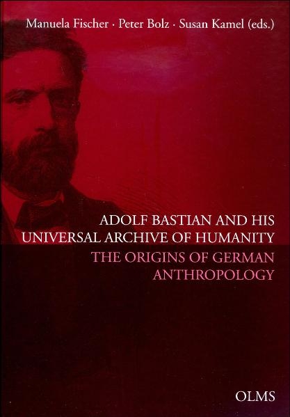 Adolf Bastian and His Universal Archive of Humanity - 