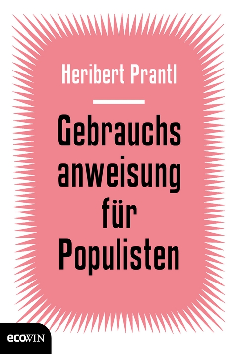 Gebrauchsanweisung f&uuml;r Populisten - Heribert Prantl