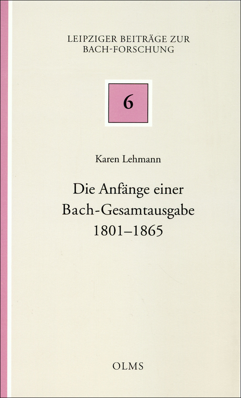 Die Anfänge einer Bach-Gesamtausgabe - Karen Lehmann