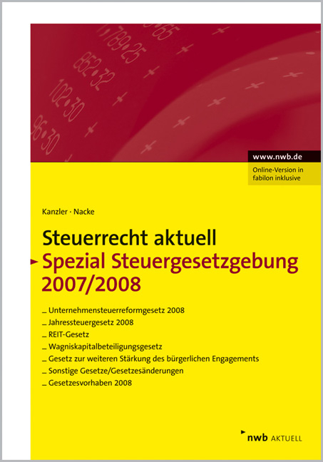 NWB Steuerrecht aktuell. Hintergr&uuml;nde - Praxishinweise - Gestaltungen / Steuerrecht aktuell Spezial Steuergesetzgebung 2007/2008 - Friedrich E. Harenberg, Jens Intemann, Alexander Kratzsch, Horst-G&uuml;nther Zaisch, Walter Bode, Michaela Teller