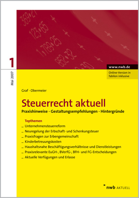 NWB Steuerrecht aktuell. Hintergr&uuml;nde - Praxishinweise - Gestaltungen - Wolfgang Graf, Arnold Obermeier
