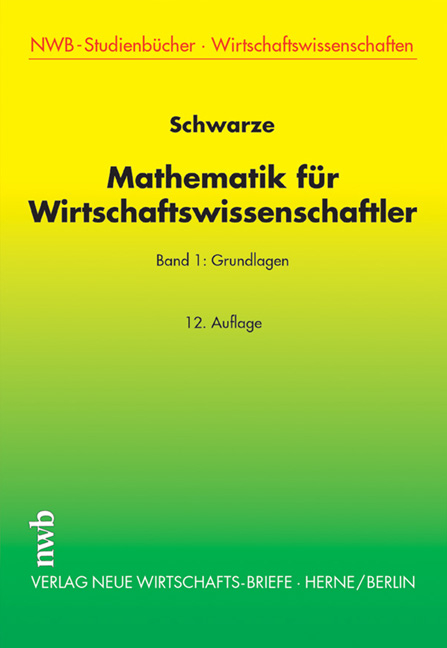 Mathematik f&uuml;r Wirtschaftswissenschaftler, Band 1 - Jochen Schwarze