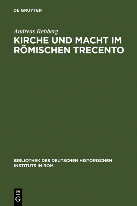 Kirche und Macht im r&ouml;mischen Trecento - Andreas Rehberg