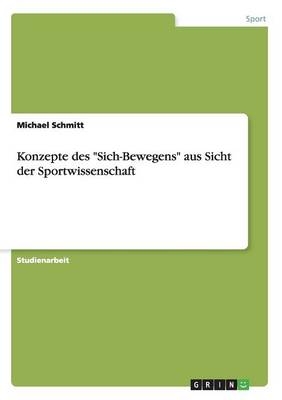 Konzepte des "Sich-Bewegens" aus Sicht der Sportwissenschaft - Michael Schmitt