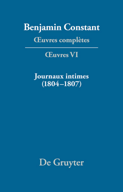 Journaux intimes (1804&ndash;1807) suivis de Affaire de mon p&egrave;re (1811) - 