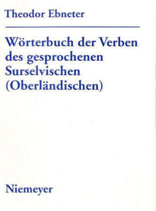 W&ouml;rterbuch der Verben des gesprochenen Surselvischen (Oberl&auml;ndischen) - Theodor Ebneter