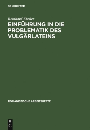 Einf&uuml;hrung in die Problematik des Vulg&auml;rlateins - Reinhard Kiesler