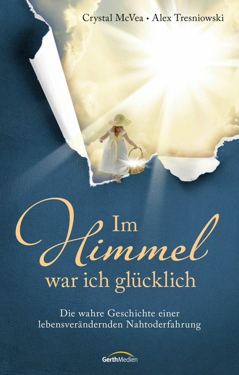 Im Himmel war ich gl&uuml;cklich - CRYSTAL MCVEA, Alex Tresniowski
