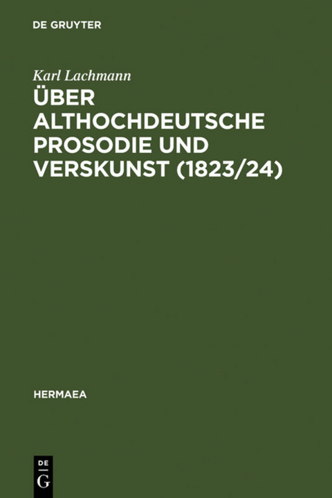 &Uuml;ber althochdeutsche Prosodie und Verskunst (1823/24) - Karl Lachmann