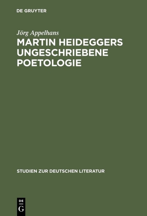 Martin Heideggers ungeschriebene Poetologie - J&ouml;rg Appelhans
