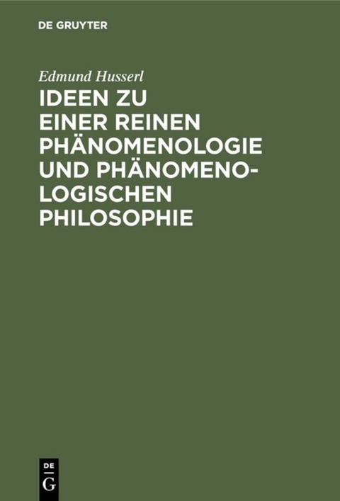 Ideen zu einer reinen Ph&auml;nomenologie und ph&auml;nomenologischen Philosophie - 
