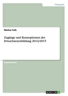 Zug&Atilde;&curren;nge und Konzeptionen der Erwachsenenbildung 2014/2015 - Markus Volk