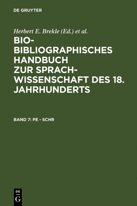 Bio-bibliographisches Handbuch zur Sprachwissenschaft des 18. Jahrhunderts / Pe - Schr - 
