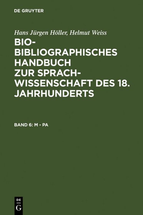 Bio-bibliographisches Handbuch zur Sprachwissenschaft des 18. Jahrhunderts / M - Pa - 