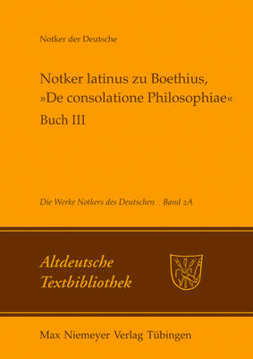 Die Werke Notkers des Deutschen. Neue Ausgabe / Notker latinus zu Boethius, &raquo;De consolatione Philosophiae&laquo; - 