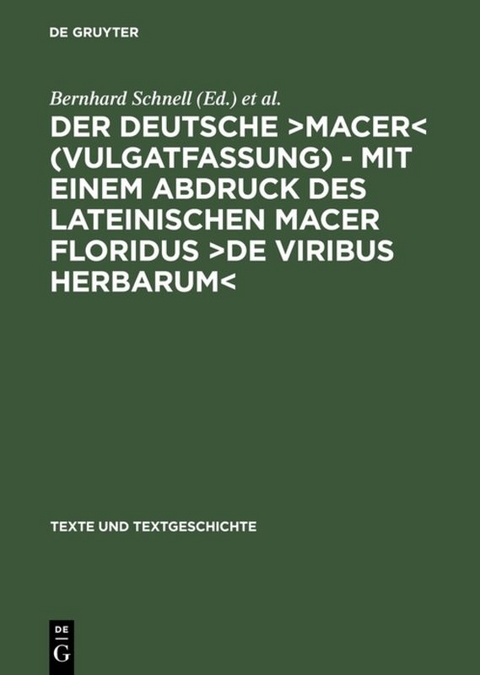Der deutsche &rsaquo;Macer&lsaquo; (Vulgatfassung) &ndash; Mit einem Abdruck des lateinischen Macer Floridus &rsaquo;De viribus herbarum&lsaquo; - 