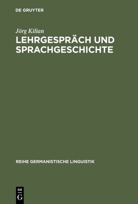 Lehrgespr&auml;ch und Sprachgeschichte - J&ouml;rg Kilian