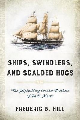 Ships, Swindlers, and Scalded Hogs - Frederic B. Hill