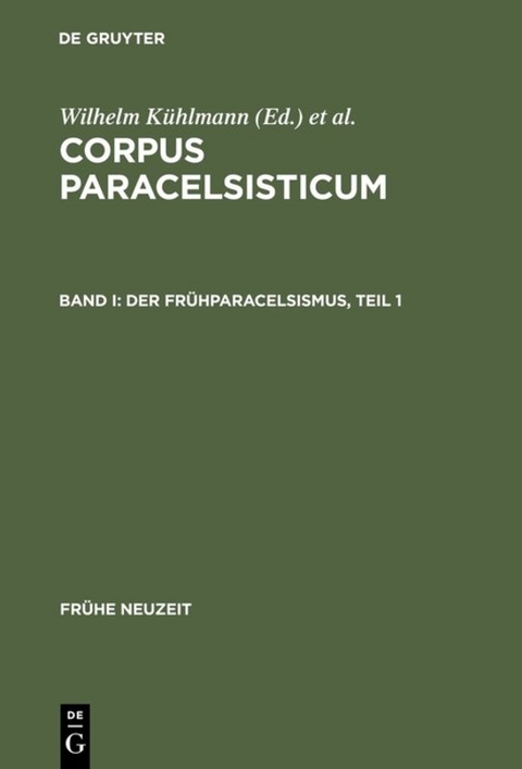 Corpus Paracelsisticum / Der Fr&uuml;hparacelsismus / Teil 1 - 