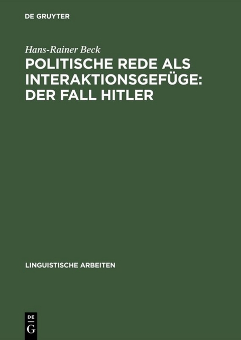 Politische Rede als Interaktionsgef&uuml;ge: Der Fall Hitler - Hans-Rainer Beck