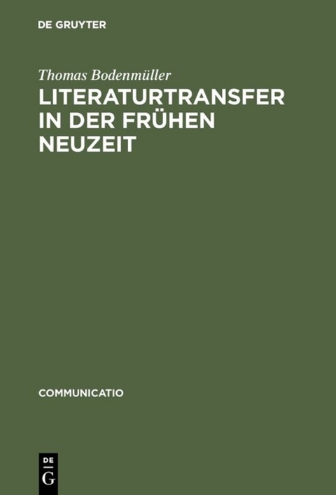 Literaturtransfer in der Fr&uuml;hen Neuzeit - Thomas Bodenm&uuml;ller