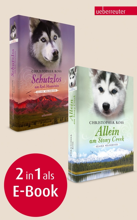 Allein am Stony Creek / Schutzlos am Red Mountain - Alaska Wilderness 3 & 4 (Bundle) -  Christopher Ross