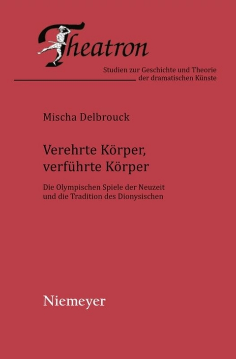 Verehrte K&ouml;rper, verf&uuml;hrte K&ouml;rper - Mischa Delbrouck
