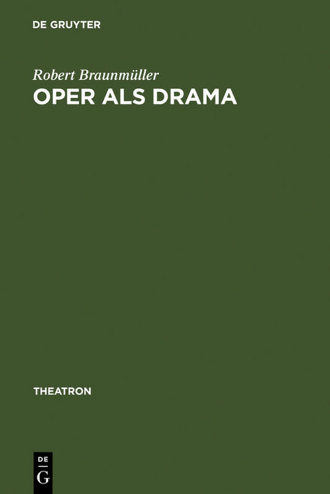 Oper als Drama - Robert Braunm&uuml;ller