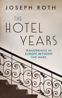 The Hotel Years - Joseph Roth