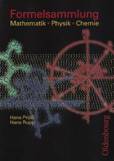 Formelsammlung Mathematik &middot; Physik &middot; Chemie - Hans Rupp, Jutta Morawetz, Hans Proelss