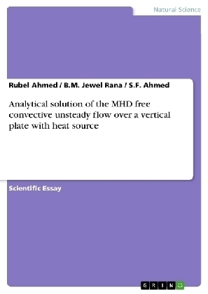 Analytical solution of the MHD free convective unsteady flow over a vertical plate with heat source - Rubel Ahmed, B. M. Jewel Rana, S. F. Ahmed