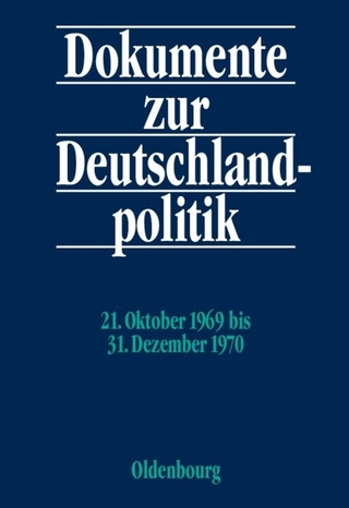 Dokumente zur Deutschlandpolitik. Reihe VI: 21. Oktober 1969 bis 1. Oktober 1982 / 21. Oktober 1969 bis 31. Dezember 1970