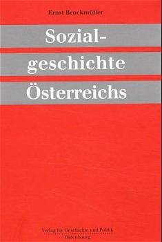 Sozialgeschichte &Ouml;sterreichs - Ernst Bruckm&uuml;ller