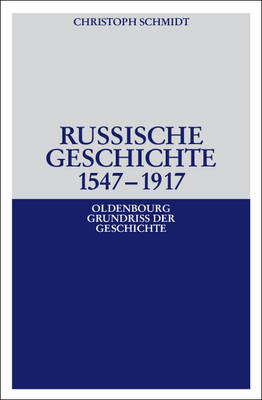 Russische Geschichte 1547-1917 - Christoph Schmidt