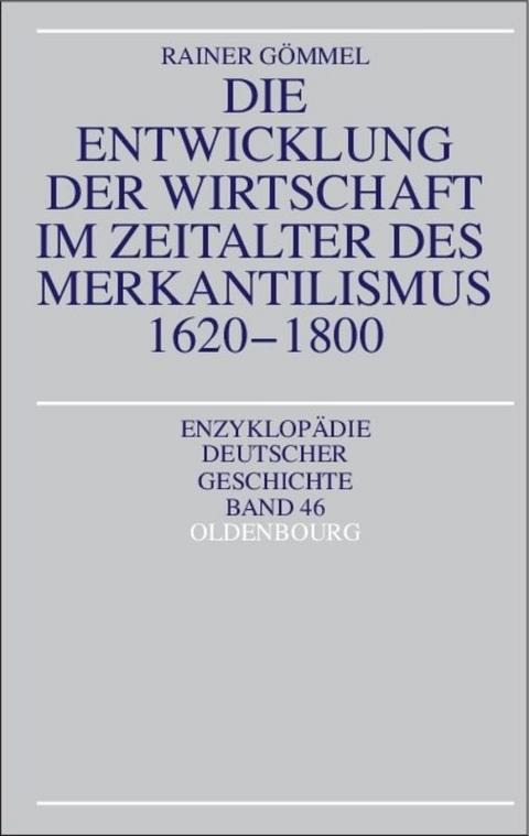 Die Entwicklung der Wirtschaft im Zeitalter des Merkantilismus 1620-1800 - Rainer G&ouml;mmel