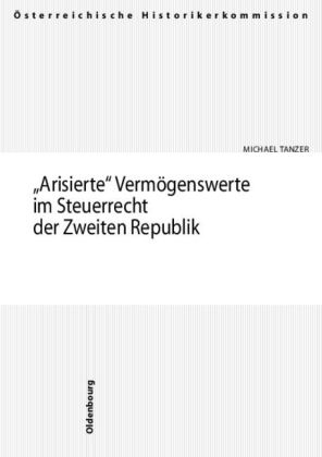 "Arisierte" Verm&ouml;genswerte im Steuerrecht der Zweiten Republik - Michael Tanzer