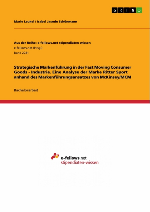 Strategische Markenführung in der Fast Moving Consumer Goods - Industrie. Eine Analyse der Marke Ritter Sport anhand des Markenführungsansatzes von McKinsey/MCM -  Marie Leukel,  Isabel Jasmin Schönmann