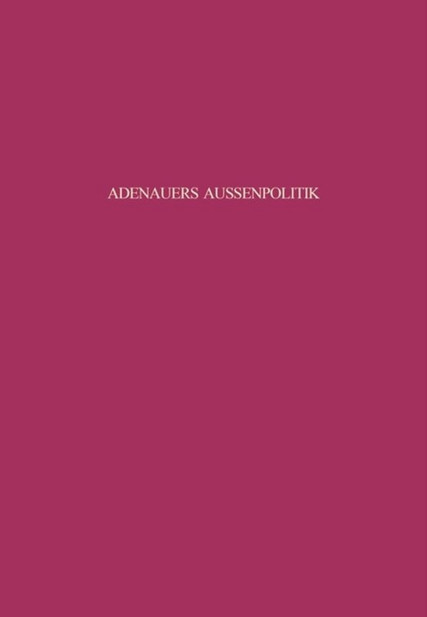 Adenauers Au&szlig;enpolitik gegen&uuml;ber den Siegerm&auml;chten 1954 - Gero von Gersdorff