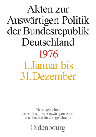 Akten zur Auswärtigen Politik der Bundesrepublik Deutschland / Akten zur Auswärtigen Politik der Bundesrepublik Deutschland 1976