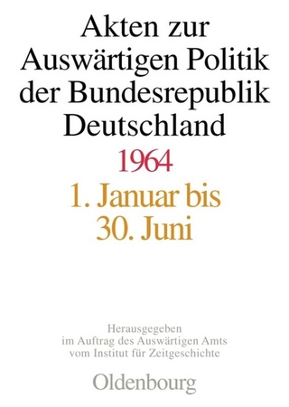 Akten zur Auswärtigen Politik der Bundesrepublik Deutschland 1964