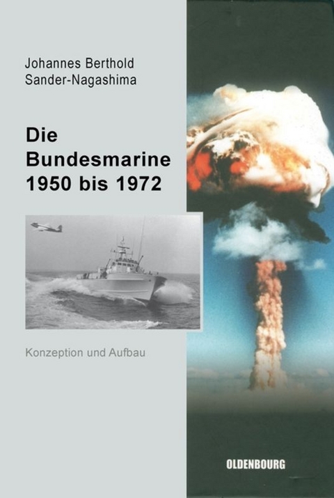 Die Bundesmarine 1955 bis 1972 - Johannes Berthold Sander-Nagashima