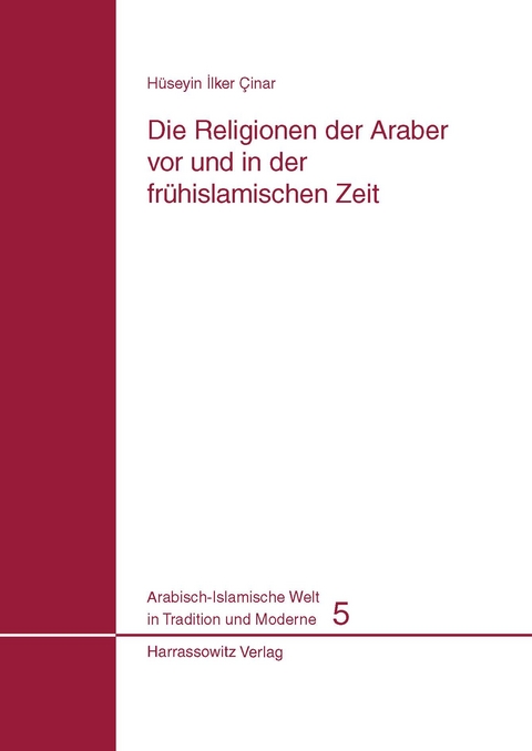 Die Religionen der Araber vor und in der fr&uuml;hislamischen Zeit - H&uuml;seyin I Cinar