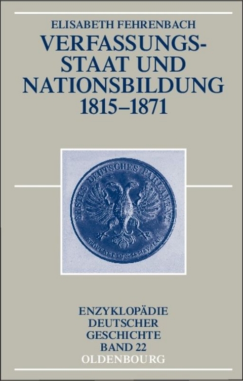 Verfassungsstaat und Nationsbildung 1815-1871 - Elisabeth Fehrenbach