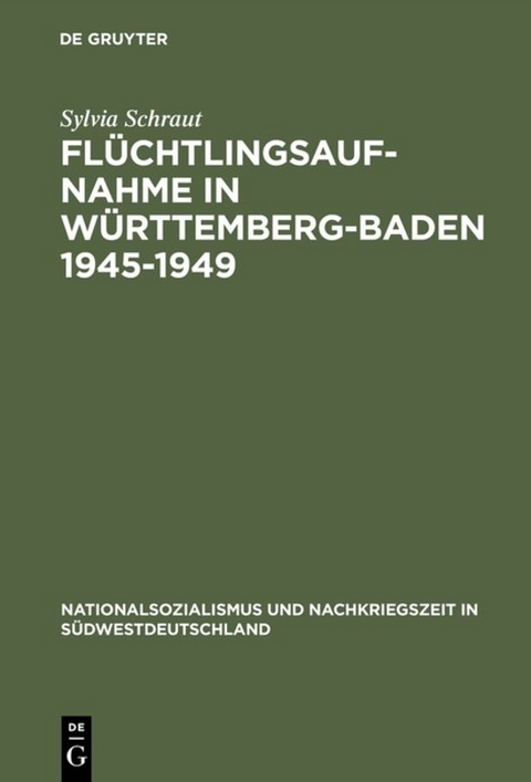 Fl&uuml;chtlingsaufnahme in W&uuml;rttemberg-Baden 1945&ndash;1949 - Sylvia Schraut