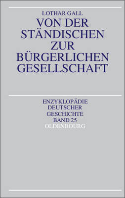 Von der st&auml;ndischen zur b&uuml;rgerlichen Gesellschaft - Lothar Gall