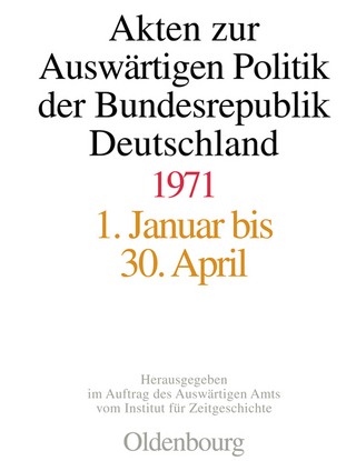 Akten zur Auswärtigen Politik der Bundesrepublik Deutschland / Akten zur Auswärtigen Politik der Bundesrepublik Deutschland 1971
