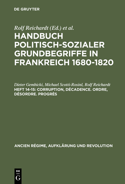 Handbuch politisch-sozialer Grundbegriffe in Frankreich 1680-1820 / Corruption, D&eacute;cadence. Ordre, D&eacute;sordre. Progr&egrave;s - Dieter Gembicki, Michael Scotti-Rosinl, Rolf Reichardt
