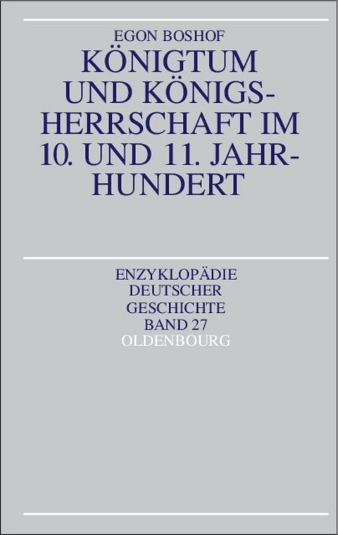 K&ouml;nigtum und K&ouml;nigsherrschaft im 10. und 11. Jahrhundert - Egon Boshof