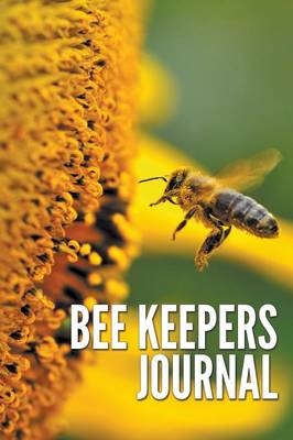 Bee Keepers Journal -  Speedy Publishing LLC