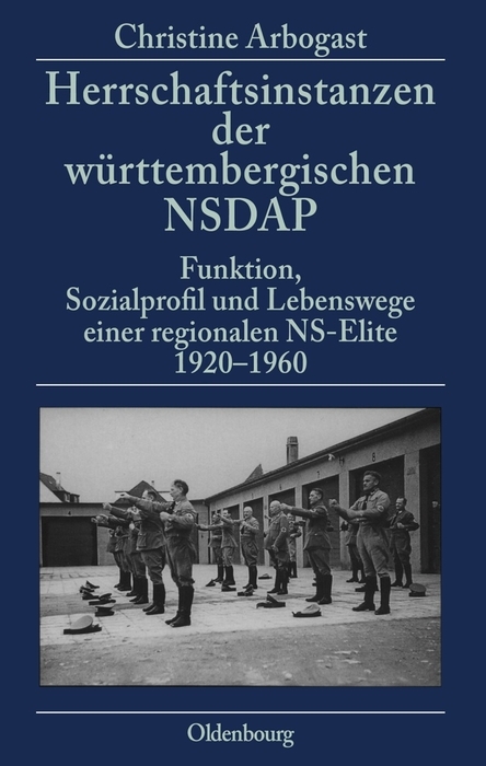 Herrschaftsinstanzen der w&uuml;rttembergischen NSDAP - Christine Arbogast